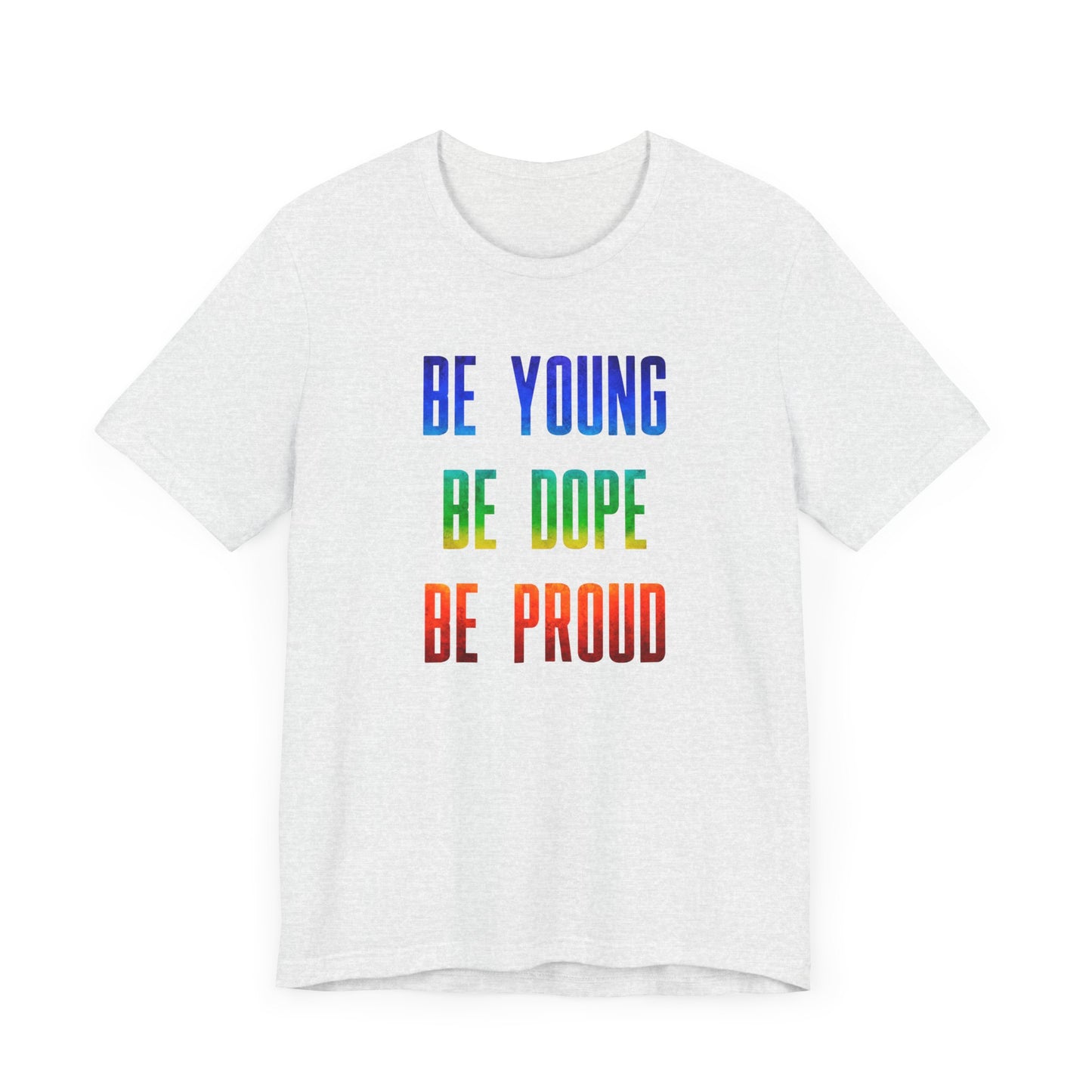 Be Young, Be Dope, Be Proud LDR Pride Unisex Jersey Short Sleeve Tee