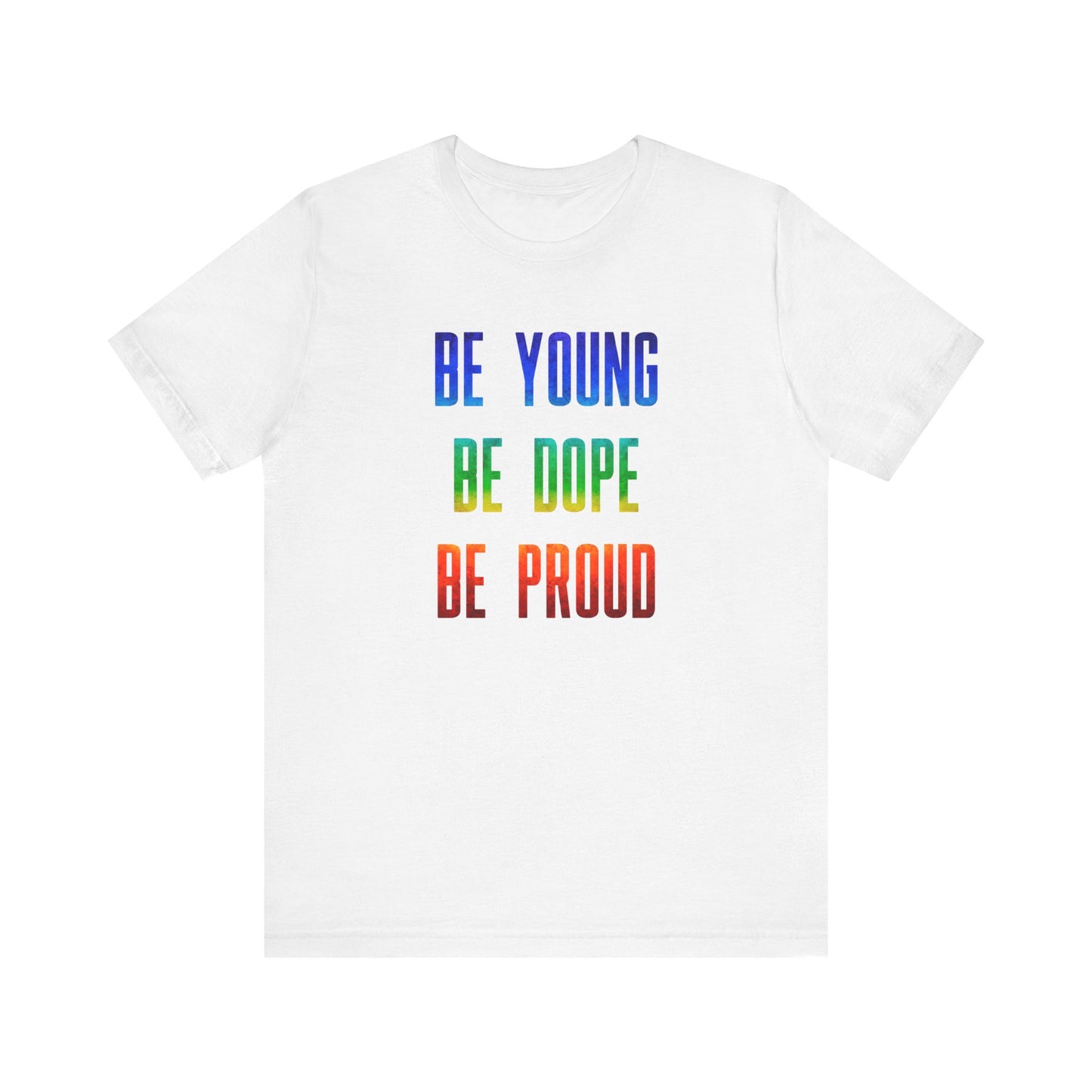 Be Young, Be Dope, Be Proud LDR Pride Unisex Jersey Short Sleeve Tee