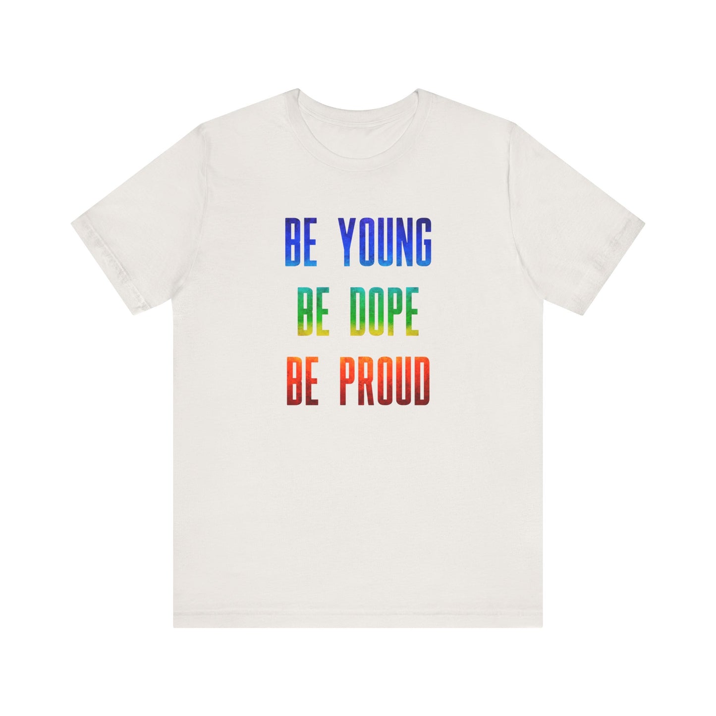 Be Young, Be Dope, Be Proud LDR Pride Unisex Jersey Short Sleeve Tee