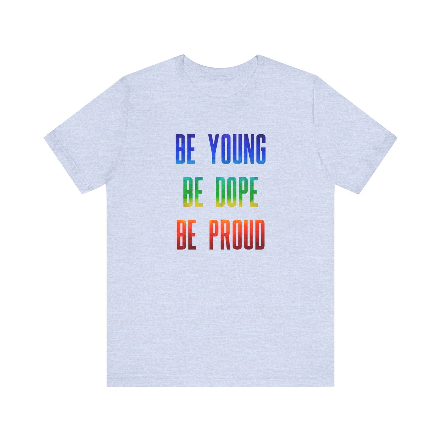 Be Young, Be Dope, Be Proud LDR Pride Unisex Jersey Short Sleeve Tee