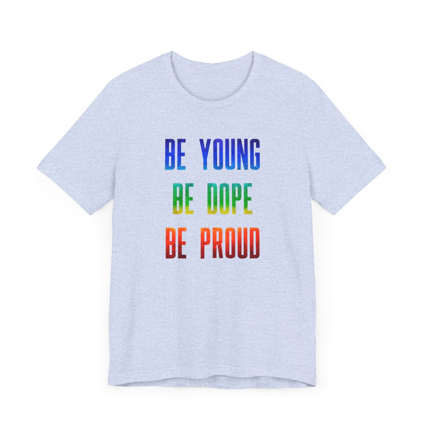 Be Young, Be Dope, Be Proud LDR Pride Unisex Jersey Short Sleeve Tee