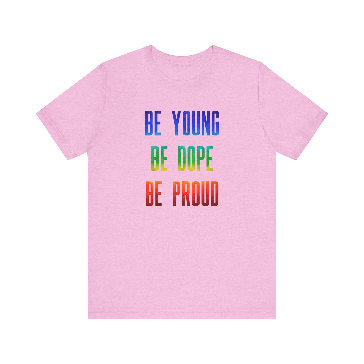 Be Young, Be Dope, Be Proud LDR Pride Unisex Jersey Short Sleeve Tee