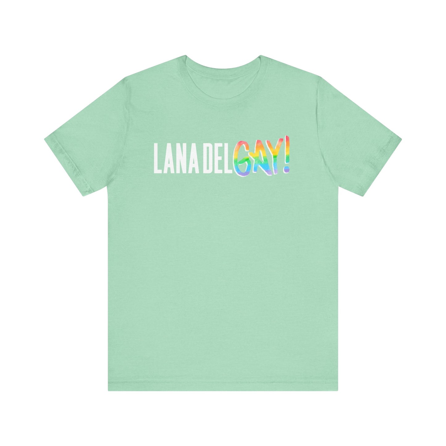 Lana Del GAY! Pride Unisex Jersey Short Sleeve Tee