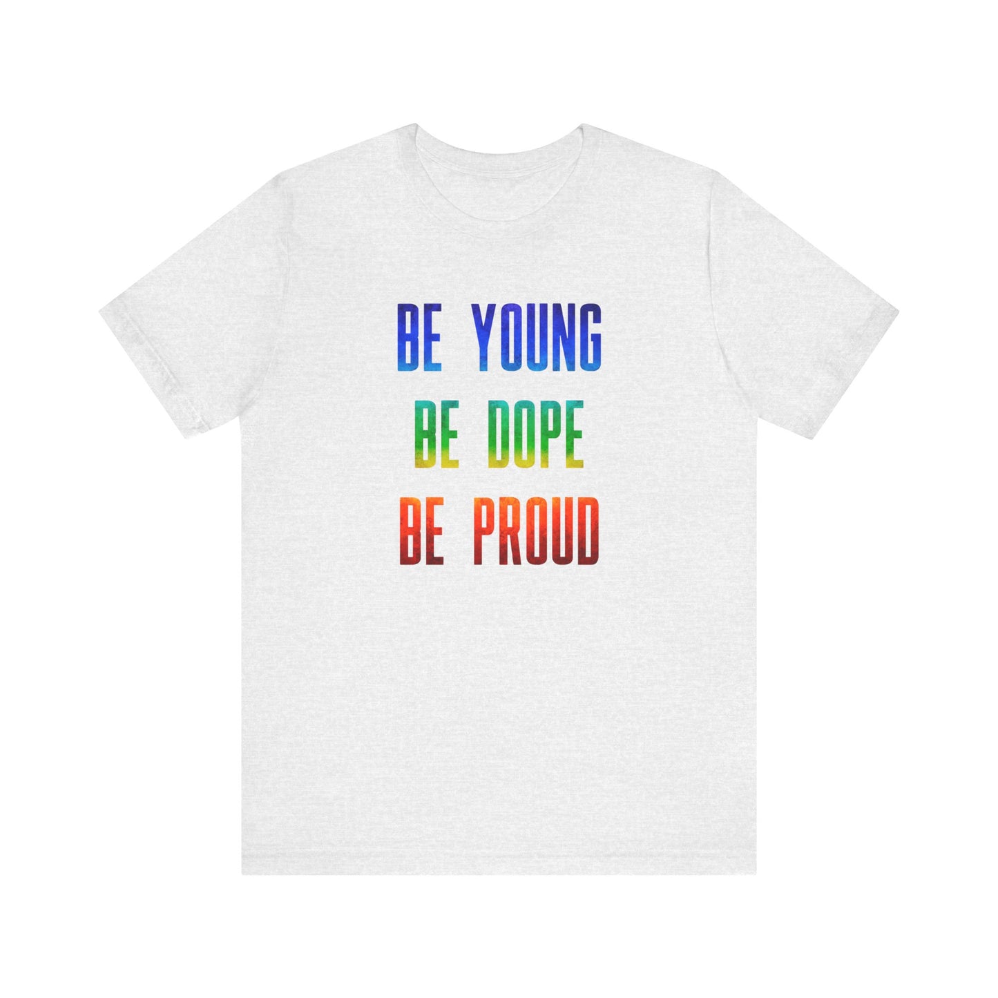 Be Young, Be Dope, Be Proud LDR Pride Unisex Jersey Short Sleeve Tee