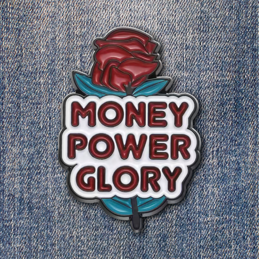 Money, Power, Glory Enamel Pin