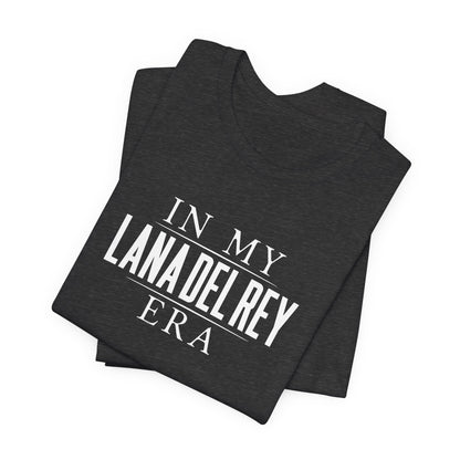 In My Lana Era Unisex Jersey Short Sleeve Tee