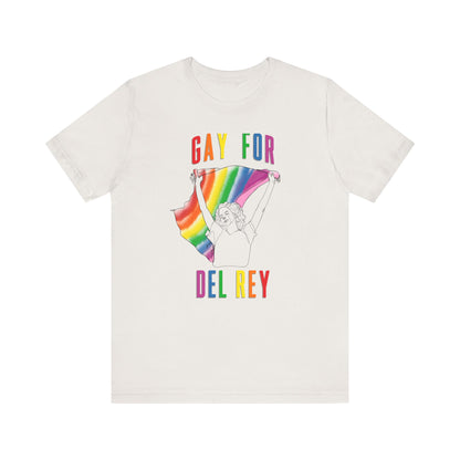 Gay for Del Rey Unisex Jersey Short Sleeve Tee