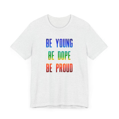 Be Young, Be Dope, Be Proud LDR Pride Unisex Jersey Short Sleeve Tee