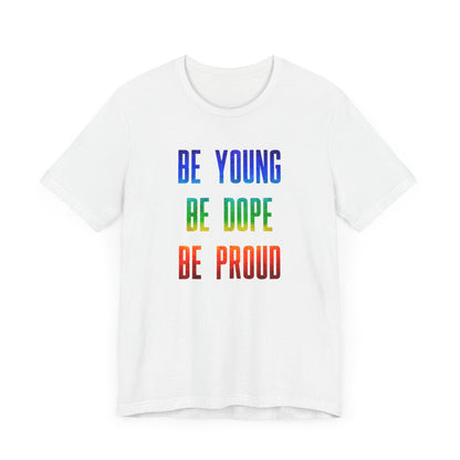 Be Young, Be Dope, Be Proud LDR Pride Unisex Jersey Short Sleeve Tee