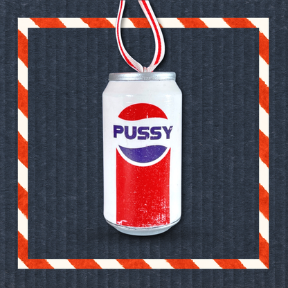 Lana’s Pussy Cola Can Christmas Ornament