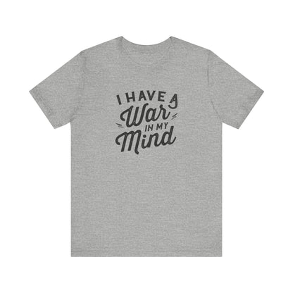 I Have a War in My Mind Unisex Jersey Short Sleeve Tee