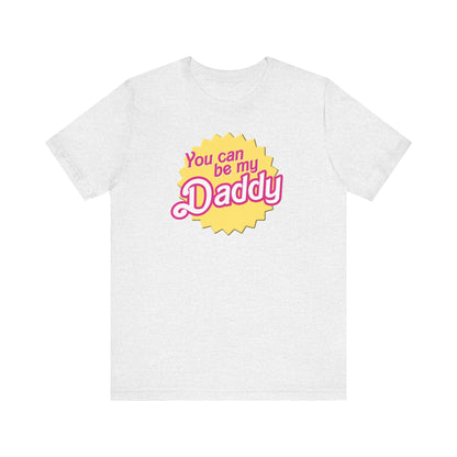 You Can Be My Daddy AKA Lizzy Grant Unisex Jersey Short Sleeve Tee