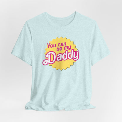 You Can Be My Daddy AKA Lizzy Grant Unisex Jersey Short Sleeve Tee