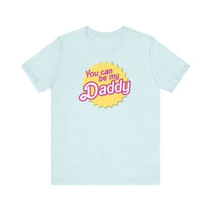 You Can Be My Daddy AKA Lizzy Grant Unisex Jersey Short Sleeve Tee