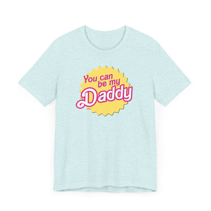 You Can Be My Daddy AKA Lizzy Grant Unisex Jersey Short Sleeve Tee