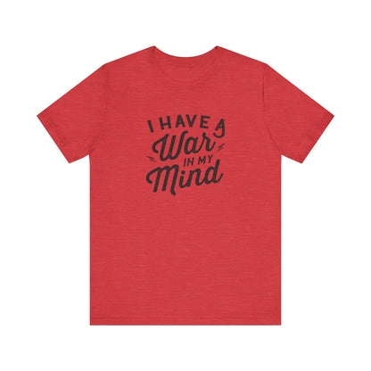 I Have a War in My Mind Unisex Jersey Short Sleeve Tee