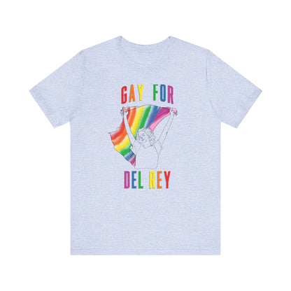 Gay for Del Rey Unisex Jersey Short Sleeve Tee