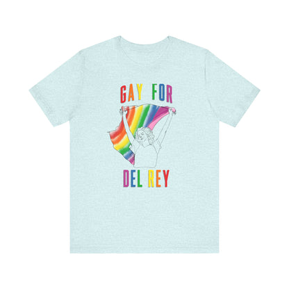 Gay for Del Rey Unisex Jersey Short Sleeve Tee