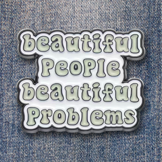 Beautiful People Beautiful Problems Enamel Pin