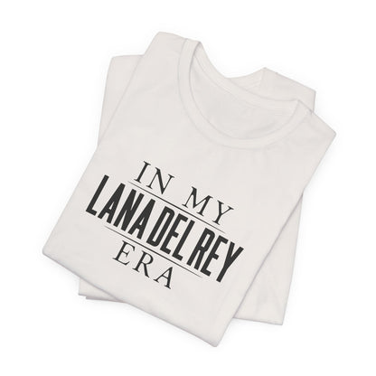 In My Lana Era Unisex Jersey Short Sleeve Tee