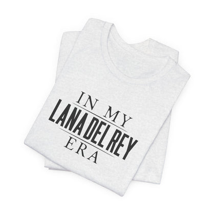 In My Lana Era Unisex Jersey Short Sleeve Tee