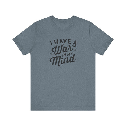 I Have a War in My Mind Unisex Jersey Short Sleeve Tee