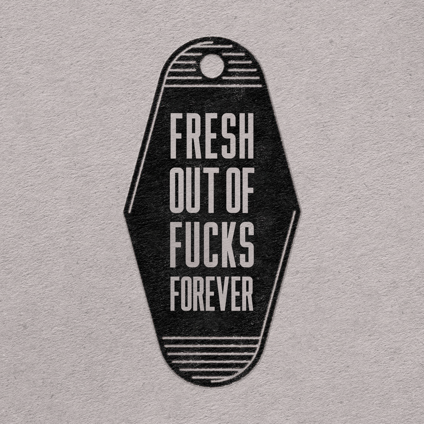 Fresh Out Fucks Forever LDR Motel Keychain